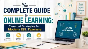 The Complete Guide to Online Learning: Essential Strategies for Modern ESL Teachers